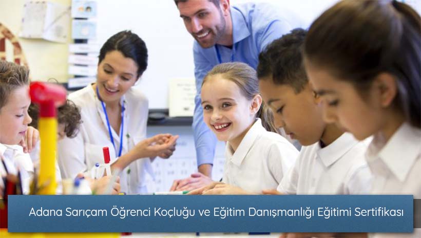 Adana Sarıçam Öğrenci Koçluğu ve Eğitim Danışmanlığı Eğitimi Sertifikası