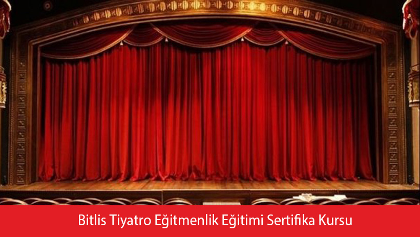 Bitlis Tiyatro Eğitmenlik Eğitimi Sertifika Kursu