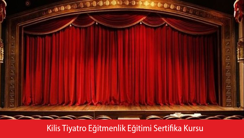 Kilis Tiyatro Eğitmenlik Eğitimi Sertifika Kursu