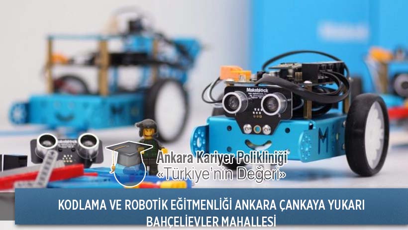 Ankara Çankaya Yukarı Bahçelievler Mahallesi Kodlama ve Robotik Eğitmenliği